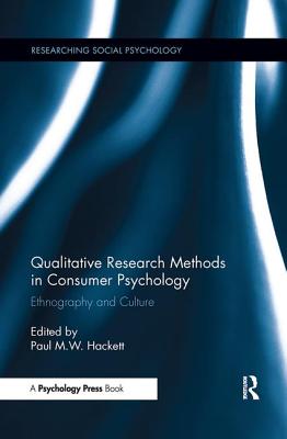 Qualitative Research Methods in Consumer Psychology: Ethnography and Culture (Researching Social Psychology, 2)