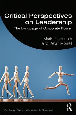 Critical Perspectives on Leadership: The Language of Corporate Power (Routledge Studies in Leadership Research)