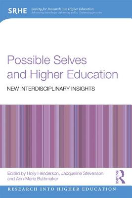 Possible Selves and Higher Education: New Interdisciplinary Insights (Research into Higher Education)