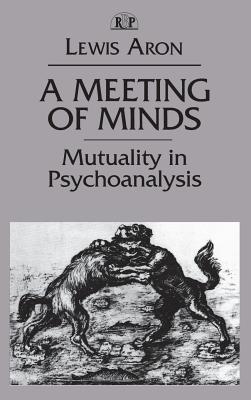 A Meeting of Minds: Mutuality in Psychoanalysis (Relational Perspectives Book Series) Image for A Meeting of Minds: Mutuality in Psychoanalysis (Relational Perspectives Book Series)