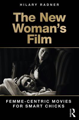 New Woman's Film: Femme-Centric Movies for Smart Chicks