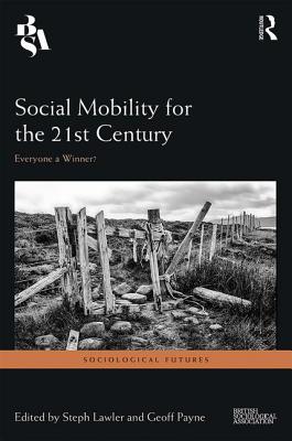 Social Mobility for the 21st Century: Everyone a Winner (Sociological Futures)