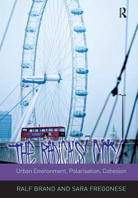 The Radicals' City: Urban Environment, Polarisation, Cohesion (Design and the Built Environment)