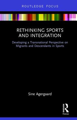Rethinking Sports and Integration (Routledge Focus on Sport, Culture and Society)