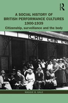 Social History of British Performance Cultures 1900-1939: Citizenship, surveillance and the body