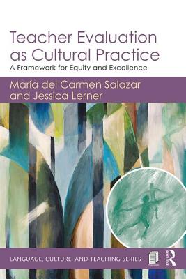 Image for Teacher Evaluation as Cultural Practice: A Framework for Equity and Excellence (Language, Culture, and Teaching Series) Teacher Evaluation as Cultural Practice: A Framework for Equity and Excellence (Language, Culture, and Teaching Series)