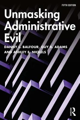 Image for Unmasking Administrative Evil Unmasking Administrative Evil