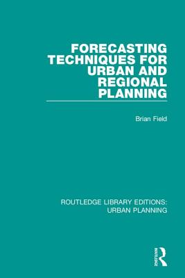 Forecasting Techniques for Urban and Regional Planning (Routledge Library Editions: Urban Planning)