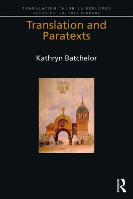 Translation and Paratexts (Translation Theories Explored)