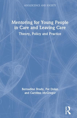 Mentoring for Young People in Care and Leaving Care: Theory, Policy and Practice (Adolescence and Society)