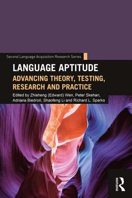 Language Aptitude: Advancing Theory, Testing, Research and Practice (Second Language Acquisition Research Series)