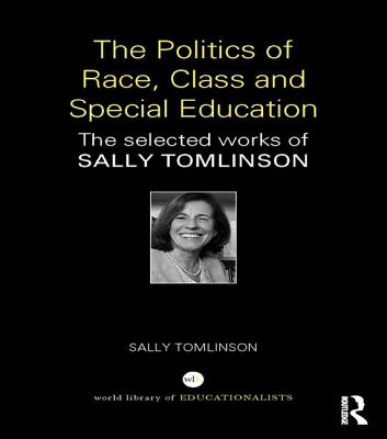 The Politics of Race, Class and Special Education (World Library of Educationalists)
