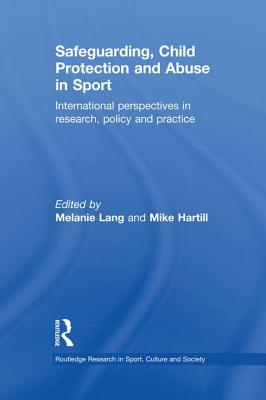 Safeguarding, Child Protection and Abuse in Sport (Routledge Research in Sport, Culture and Society)