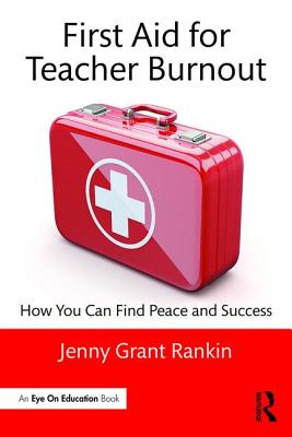First Aid For Teacher Burnout: How You Can Find Pe