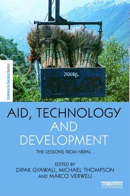 Aid, Technology and Development: The Lessons from Nepal (The Earthscan Science in Society Series)