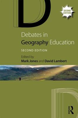 Debates in Geography Education (Debates in Subject Teaching)