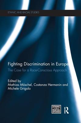 Fighting Discrimination in Europe: The Case for a Race-Conscious Approach (Ethnic and Racial Studies)