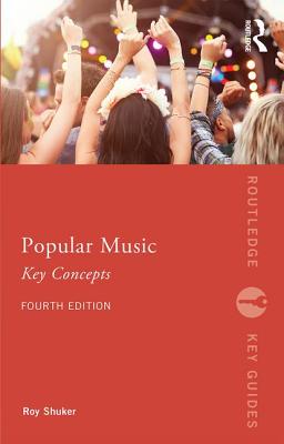 Popular Music: The Key Concepts: The Key Concepts (Routledge Key Guides)