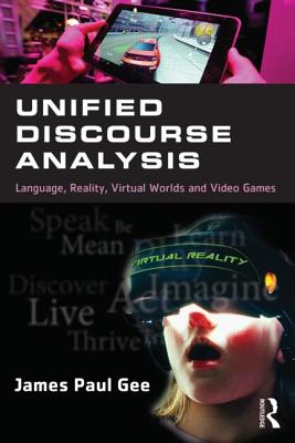 Unified Discourse Analysis: Language, Reality, Virtual Worlds and Video Games