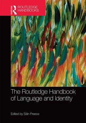 The Routledge Handbook of Language and Identity. First Edition