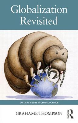 Globalization Revisited (Critical Issues in Global Politics)