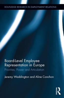 Board Level Employee Representation in Europe (Routledge Research in Employment Relations)