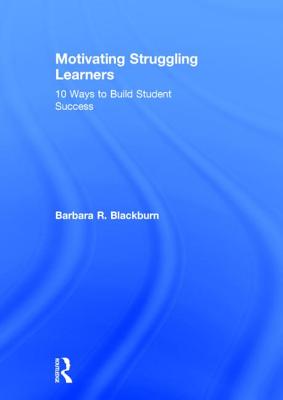 Motivating Struggling Learners: 10 Ways to Build Student Success (Eye on Education)