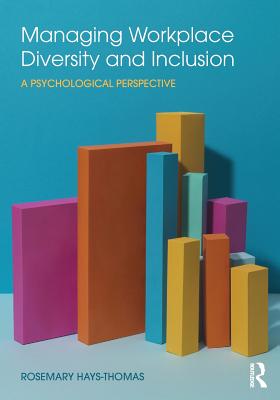 Image for Managing Workplace Diversity and Inclusion: A Psychological Perspective Managing Workplace Diversity and Inclusion: A Psychological Perspective