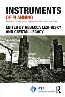 Instruments of Planning: Tensions and challenges for more equitable and sustainable cities (RTPI Library Series)