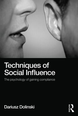 Techniques of Social Influence: The psychology of gaining compliance