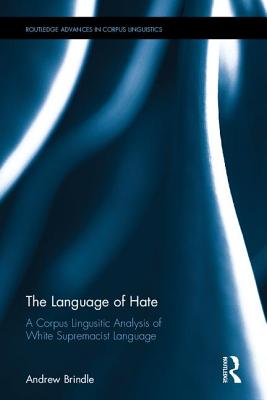 The Language of Hate (Routledge Advances in Corpus Linguistics)