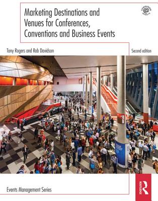 Marketing Destinations and Venues for Conferences, Conventions and Business Events (Events Management)