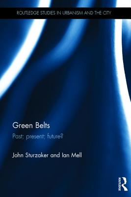 Green Belts: Past; present; future (Routledge Studies in Urbanism and the City)