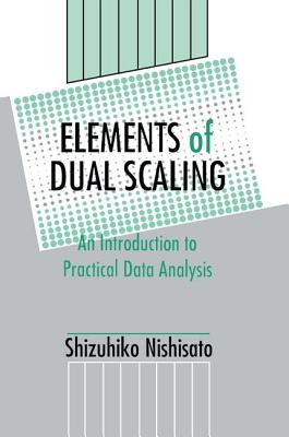 Elements of Dual Scaling: An Introduction To Practical Data Analysis
