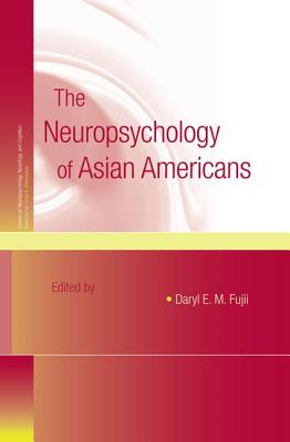 The Neuropsychology of Asian Americans (Studies on Neuropsychology, Neurology and Cognition) Image for The Neuropsychology of Asian Americans (Studies on Neuropsychology, Neurology and Cognition)