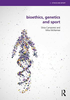 Bioethics, Genetics and Sport (Ethics and Sport)