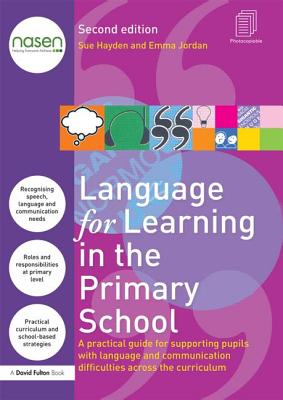 Language for Learning in the Primary School: A practical guide for supporting pupils with language and communication difficulties across the curriculum (nasen spotlight)