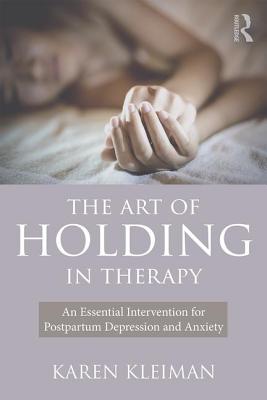 Art of Holding in Therapy: An Essential Intervention for Postpartum Depression and Anxiety