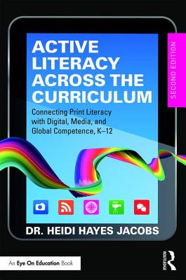 Active Literacy Across the Curriculum: Connecting Print Literacy with Digital, Media, and Global Competence, K12