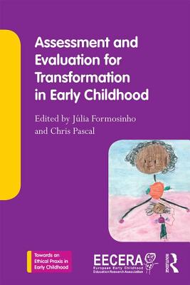 Image for Assessment and Evaluation for Transformation in Early Childhood (Towards an Ethical Praxis in Early Childhood) Assessment and Evaluation for Transformation in Early Childhood (Towards an Ethical Praxis in Early Childhood)