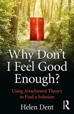 Why Don't I Feel Good Enough: Using Attachment Theory to Find a Solution