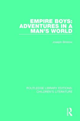 Empire Boys: Adventures in a Man's World (Routledge Library Editions: Children's Literature)