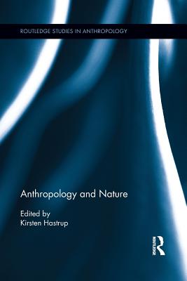 Anthropology and Nature (Routledge Studies in Anthropology)