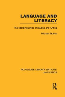 Language and Literacy (RLE Linguistics C: Applied Linguistics): The Sociolinguistics of Reading and Writing (Routledge Library Editions: Linguistics)