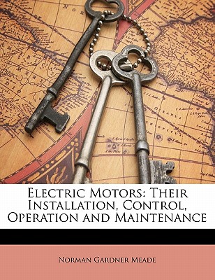 Electric Motors: Their Installation, Control, Operation and Maintenance