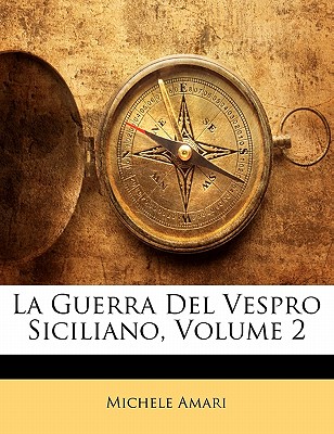 La Guerra Del Vespro Siciliano, Volume 2 (Italian Edition)
