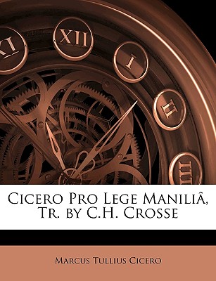 Cicero Pro Lege Manili , Tr. by C.H. Crosse (Norwegian Edition)