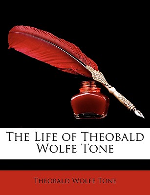 The Life of Theobald Wolfe Tone