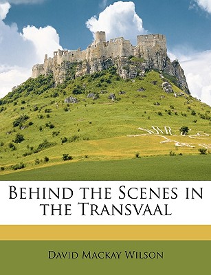 Behind the Scenes in the Transvaal