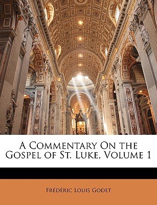 A Commentary On the Gospel of St. Luke, Volume 1